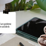 Les 3 piliers d&rsquo;un système d&rsquo;organisation solide et fiable