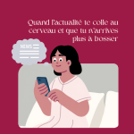 Quand l&rsquo;actualité te colle au cerveau et que tu n&rsquo;arrives plus à bosser